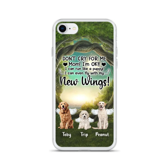 Custom Personalized Dog Phone Case - Best Gift For Dog Lovers - Don'n Cry For Me Mom ! I'm Ok