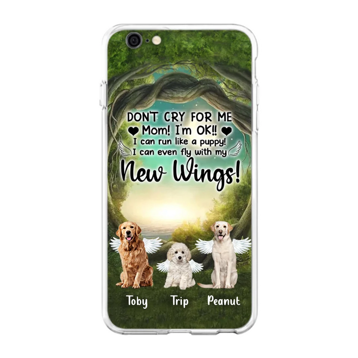 Custom Personalized Dog Phone Case - Best Gift For Dog Lovers - Don'n Cry For Me Mom ! I'm Ok