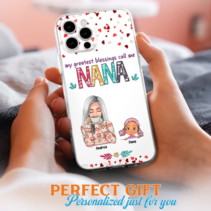 Custom Personalized Grandma & Grandkids Phone Case - Upto 5 Kids - My Greatest Blessings Call Me Nana - For iPhone And Samsung Phone Case