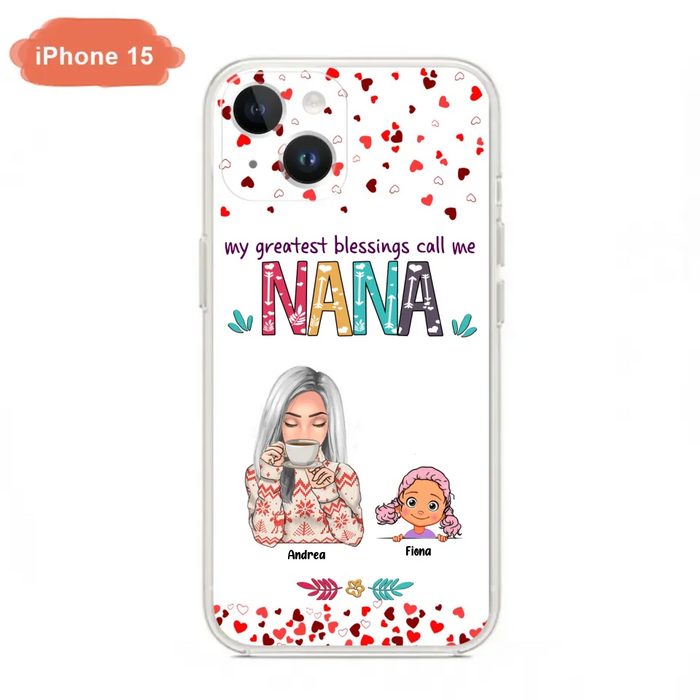 Custom Personalized Grandma & Grandkids Phone Case - Upto 5 Kids - My Greatest Blessings Call Me Nana - For iPhone And Samsung Phone Case