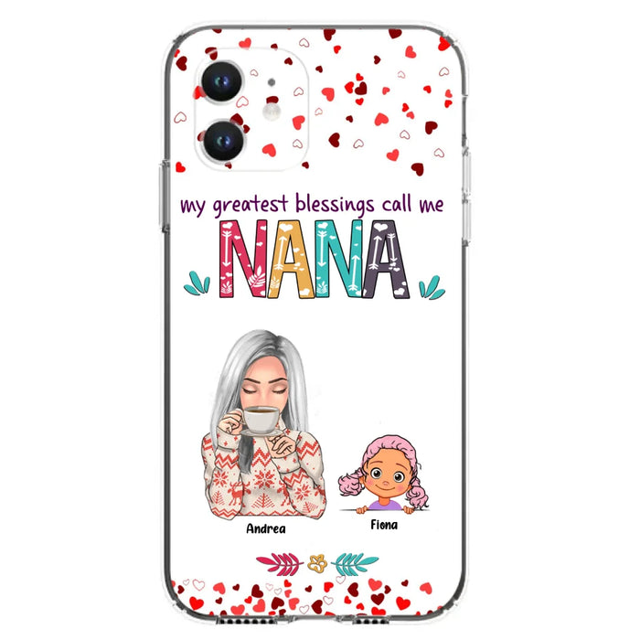 Custom Personalized Grandma & Grandkids Phone Case - Upto 5 Kids - My Greatest Blessings Call Me Nana - For iPhone And Samsung Phone Case