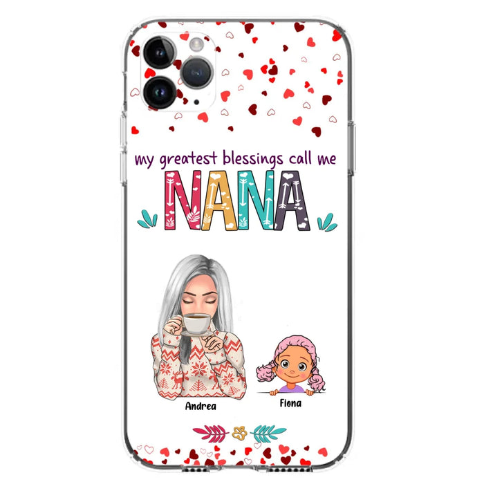 Custom Personalized Grandma & Grandkids Phone Case - Upto 5 Kids - My Greatest Blessings Call Me Nana - For iPhone And Samsung Phone Case