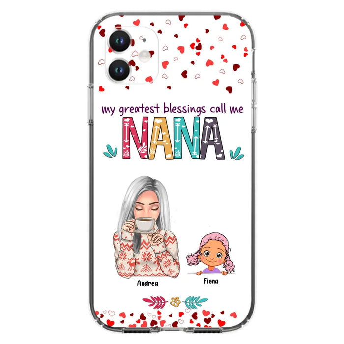 Custom Personalized Grandma & Grandkids Phone Case - Upto 5 Kids - My Greatest Blessings Call Me Nana - For iPhone And Samsung Phone Case