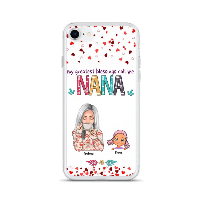 Custom Personalized Grandma & Grandkids Phone Case - Upto 5 Kids - My Greatest Blessings Call Me Nana - For iPhone And Samsung Phone Case