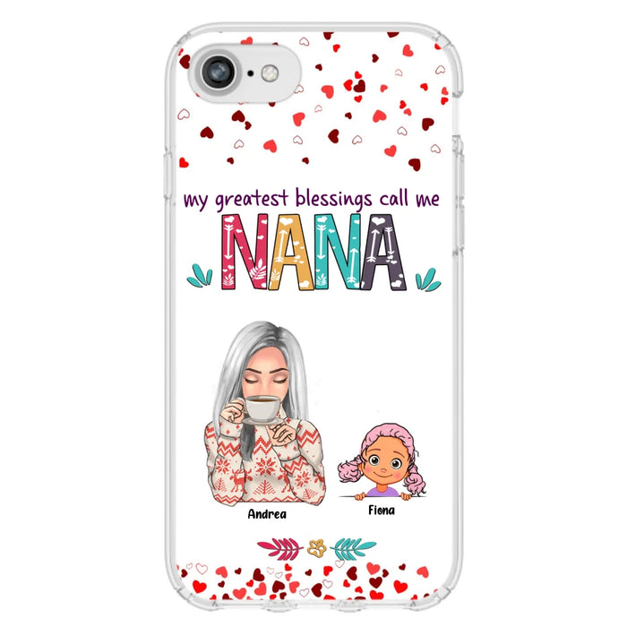 Custom Personalized Grandma & Grandkids Phone Case - Upto 5 Kids - My Greatest Blessings Call Me Nana - For iPhone And Samsung Phone Case