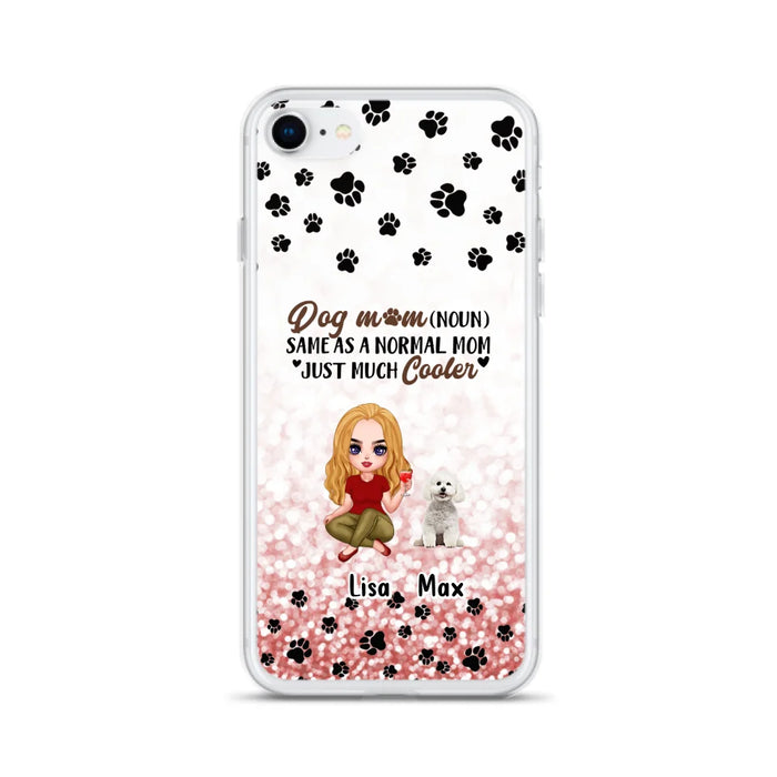 Custom Personalized Dog Mom Phone Case - Upto 6 Dogs - Best Gift For Dog Lover - Crazy Dog Mom - Case For iPhone/Samsung