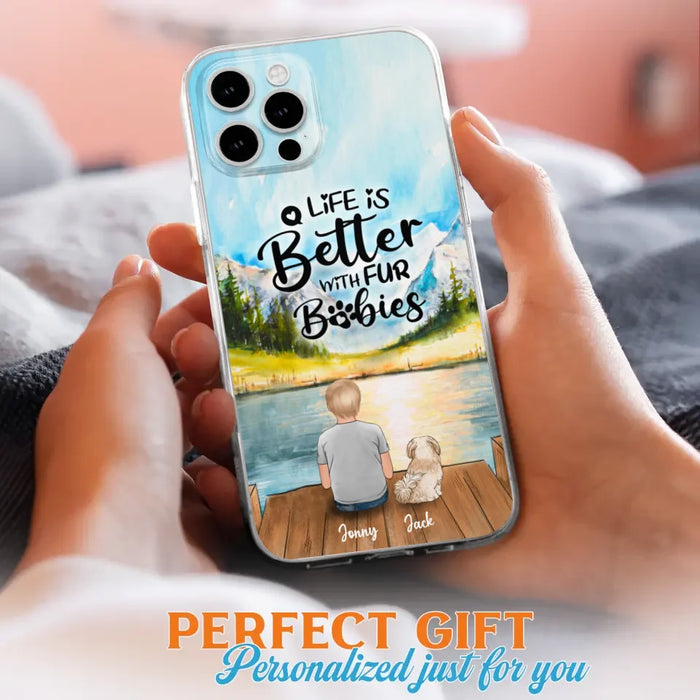 Custom Personalized Pet Kid Phone Case - Life Is Better With Fur Babies - Case For iPhone And Samsung