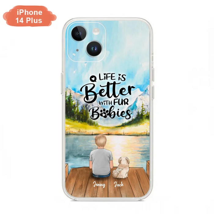 Custom Personalized Pet Kid Phone Case - Life Is Better With Fur Babies - Case For iPhone And Samsung