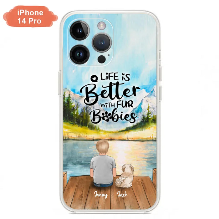 Custom Personalized Pet Kid Phone Case - Life Is Better With Fur Babies - Case For iPhone And Samsung