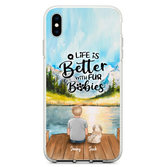 Custom Personalized Pet Kid Phone Case - Life Is Better With Fur Babies - Case For iPhone And Samsung