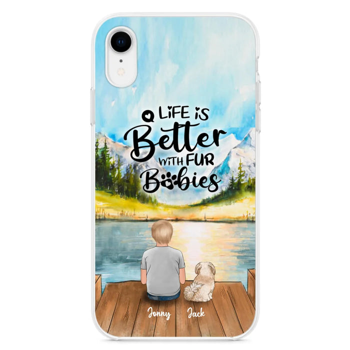 Custom Personalized Pet Kid Phone Case - Life Is Better With Fur Babies - Case For iPhone And Samsung