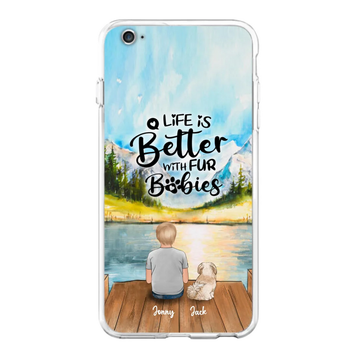 Custom Personalized Pet Kid Phone Case - Life Is Better With Fur Babies - Case For iPhone And Samsung