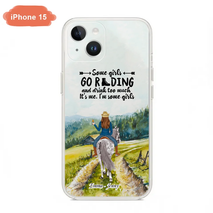 Custom Personalized Riding Horse Phone Case - Upto 2 Girls - Best Gift For Horse Lover/Friends - Some Girls Go Riding And Drink Too Much It's Me - Case For Iphone/Samsung