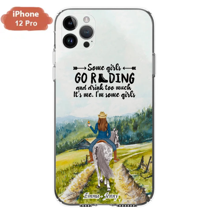 Custom Personalized Riding Horse Phone Case - Upto 2 Girls - Best Gift For Horse Lover/Friends - Some Girls Go Riding And Drink Too Much It's Me - Case For Iphone/Samsung