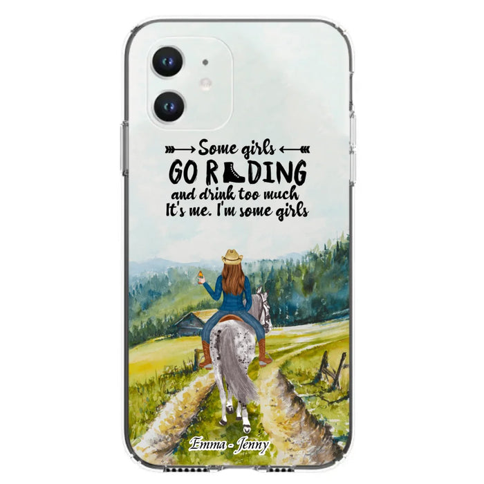 Custom Personalized Riding Horse Phone Case - Upto 2 Girls - Best Gift For Horse Lover/Friends - Some Girls Go Riding And Drink Too Much It's Me - Case For Iphone/Samsung