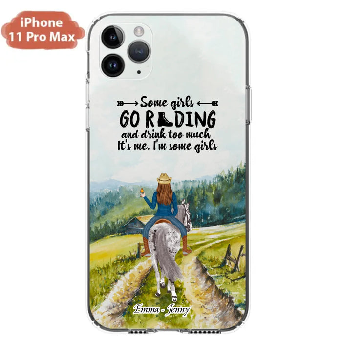 Custom Personalized Riding Horse Phone Case - Upto 2 Girls - Best Gift For Horse Lover/Friends - Some Girls Go Riding And Drink Too Much It's Me - Case For Iphone/Samsung