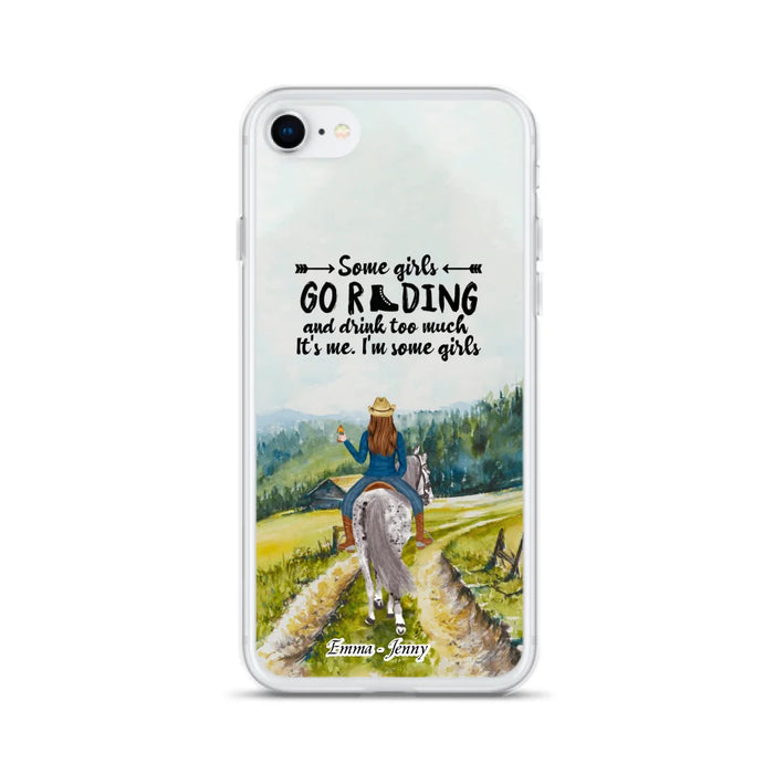 Custom Personalized Riding Horse Phone Case - Upto 2 Girls - Best Gift For Horse Lover/Friends - Some Girls Go Riding And Drink Too Much It's Me - Case For Iphone/Samsung