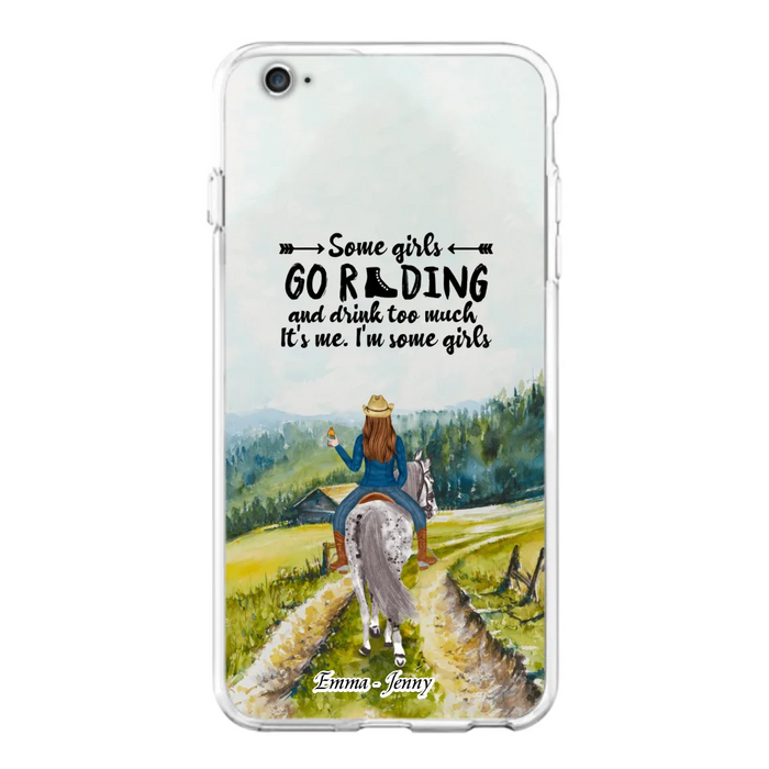 Custom Personalized Riding Horse Phone Case - Upto 2 Girls - Best Gift For Horse Lover/Friends - Some Girls Go Riding And Drink Too Much It's Me - Case For Iphone/Samsung