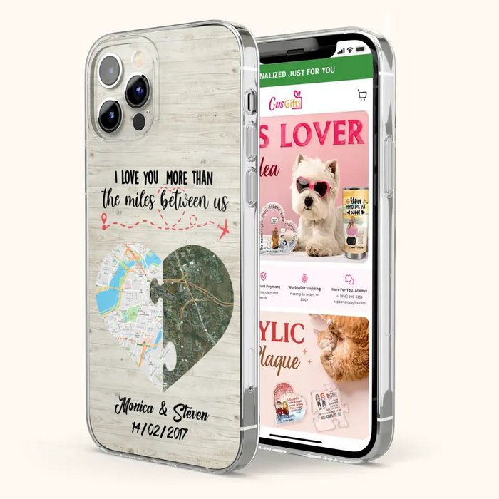 Custom Personalized Long Distance Relationship Phone Case - I Love You More Than The Miles Between Us - Case For iPhone And Samsung