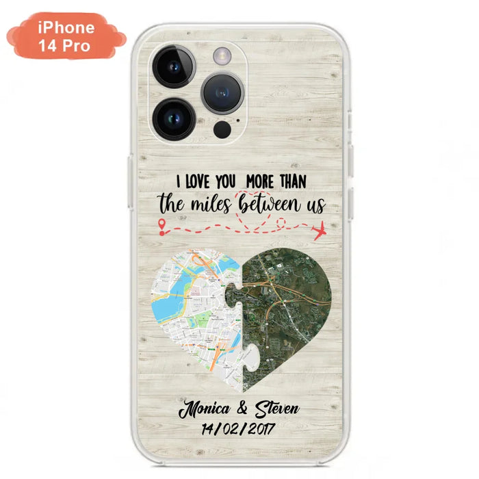 Custom Personalized Long Distance Relationship Phone Case - I Love You More Than The Miles Between Us - Case For iPhone And Samsung