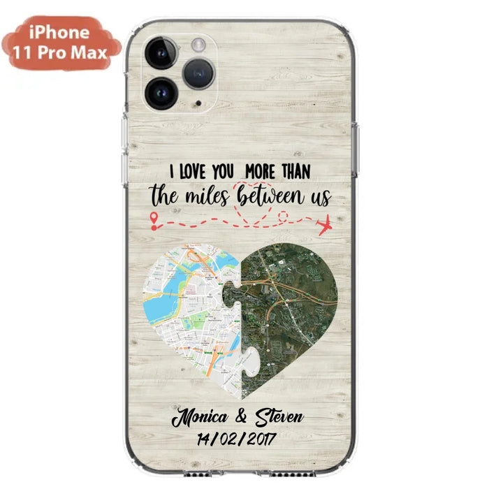 Custom Personalized Long Distance Relationship Phone Case - I Love You More Than The Miles Between Us - Case For iPhone And Samsung