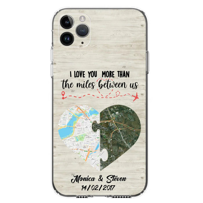 Custom Personalized Long Distance Relationship Phone Case - I Love You More Than The Miles Between Us - Case For iPhone And Samsung