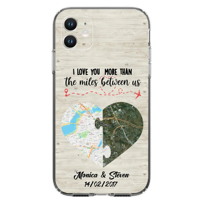 Custom Personalized Long Distance Relationship Phone Case - I Love You More Than The Miles Between Us - Case For iPhone And Samsung