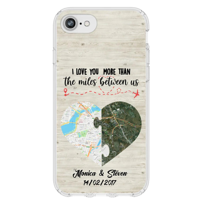 Custom Personalized Long Distance Relationship Phone Case - I Love You More Than The Miles Between Us - Case For iPhone And Samsung