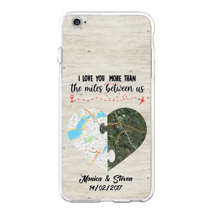 Custom Personalized Long Distance Relationship Phone Case - I Love You More Than The Miles Between Us - Case For iPhone And Samsung