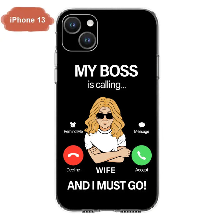 Custom Personalized Wife Phone Case - Gift for Couple - My Boss Is Calling And I Must Go - Case For iPhone/Samsung