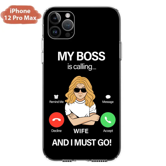 Custom Personalized Wife Phone Case - Gift for Couple - My Boss Is Calling And I Must Go - Case For iPhone/Samsung