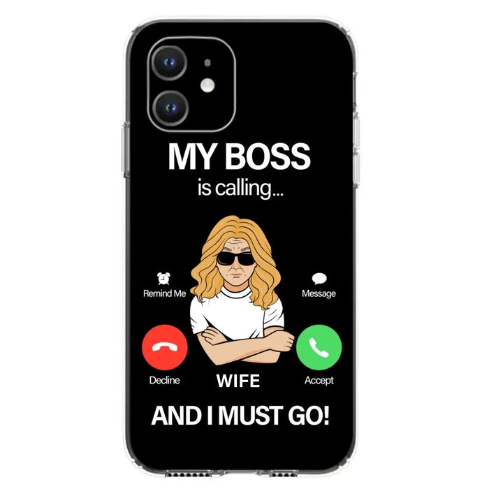 Custom Personalized Wife Phone Case - Gift for Couple - My Boss Is Calling And I Must Go - Case For iPhone/Samsung