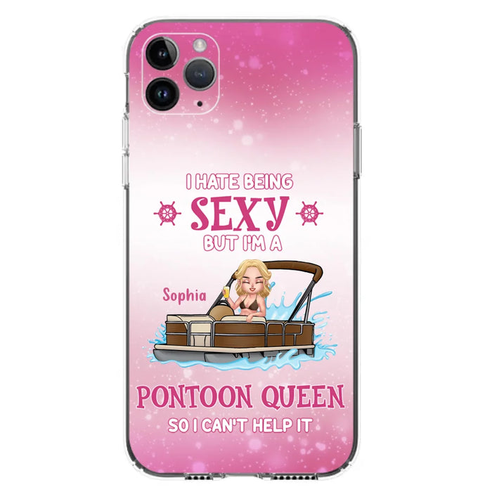 Custom Personalized Pontoon Queen Phone Case - Gift Idea For Pontoon Lover - I Hate Being Sexy But I'm A Pontoon Queen So I Can't Help It - Case For iPhone And Samsung