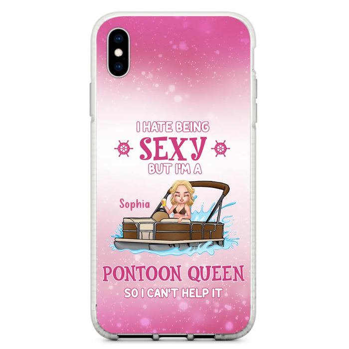 Custom Personalized Pontoon Queen Phone Case - Gift Idea For Pontoon Lover - I Hate Being Sexy But I'm A Pontoon Queen So I Can't Help It - Case For iPhone And Samsung