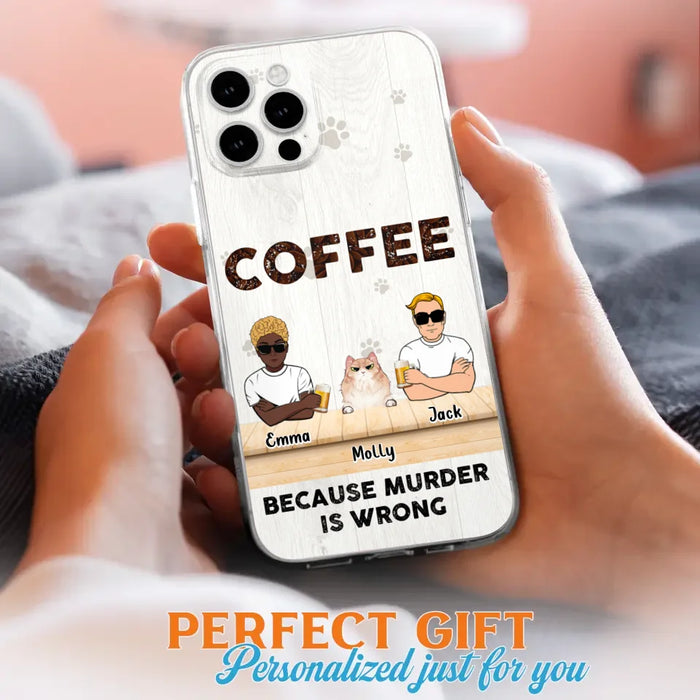 Custom Personalized Cat Phone Case - Gift Idea For Cat Lovers - Up to 6 Cats - Coffee Because Murder Is Wrong - Case For iPhone/Samsung