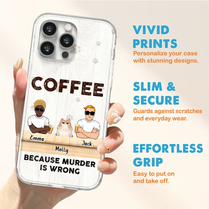 Custom Personalized Cat Phone Case - Gift Idea For Cat Lovers - Up to 6 Cats - Coffee Because Murder Is Wrong - Case For iPhone/Samsung