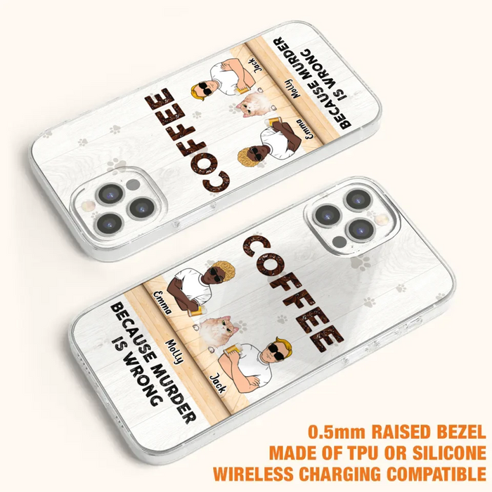 Custom Personalized Cat Phone Case - Gift Idea For Cat Lovers - Up to 6 Cats - Coffee Because Murder Is Wrong - Case For iPhone/Samsung