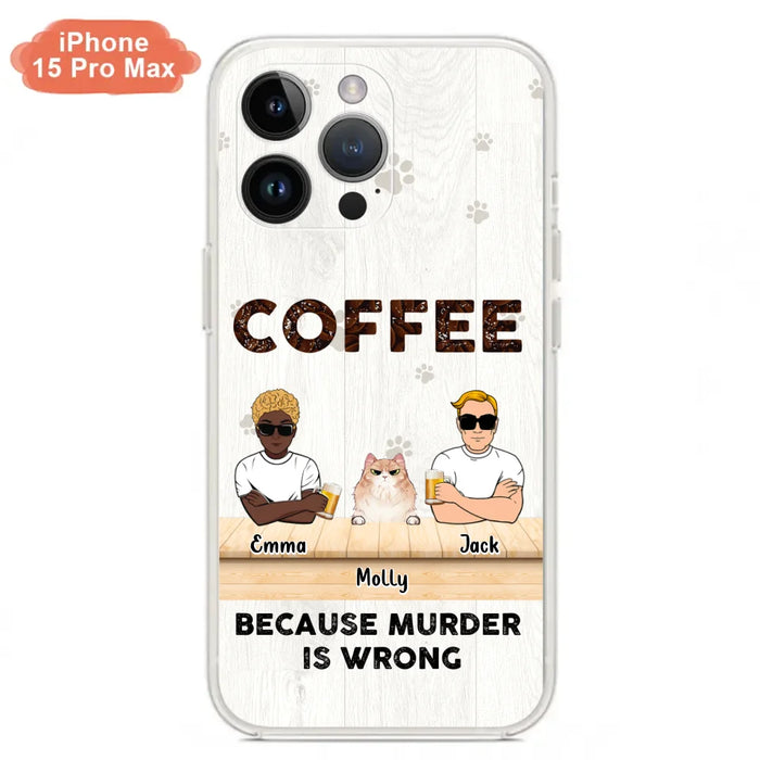 Custom Personalized Cat Phone Case - Gift Idea For Cat Lovers - Up to 6 Cats - Coffee Because Murder Is Wrong - Case For iPhone/Samsung