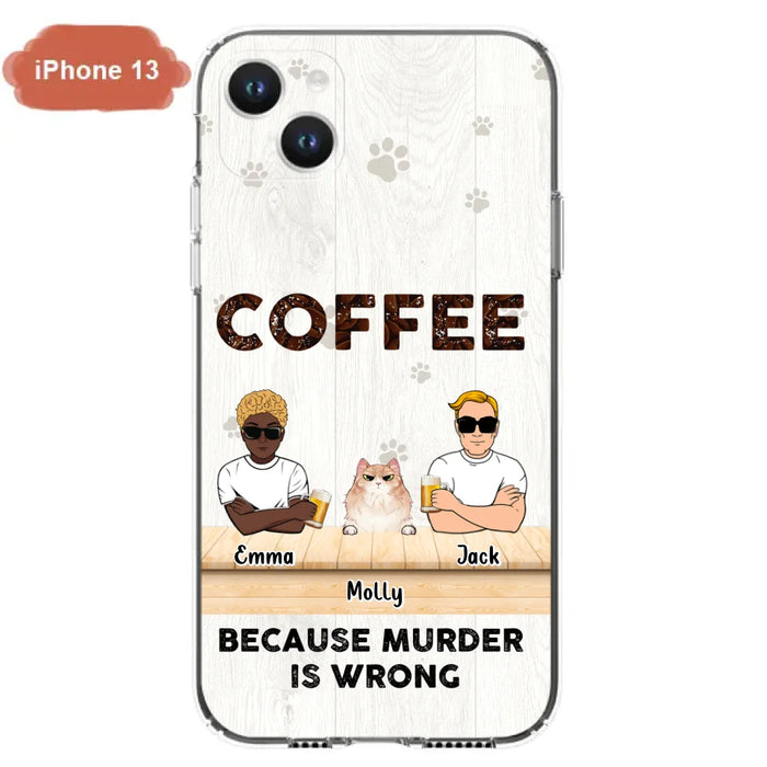 Custom Personalized Cat Phone Case - Gift Idea For Cat Lovers - Up to 6 Cats - Coffee Because Murder Is Wrong - Case For iPhone/Samsung