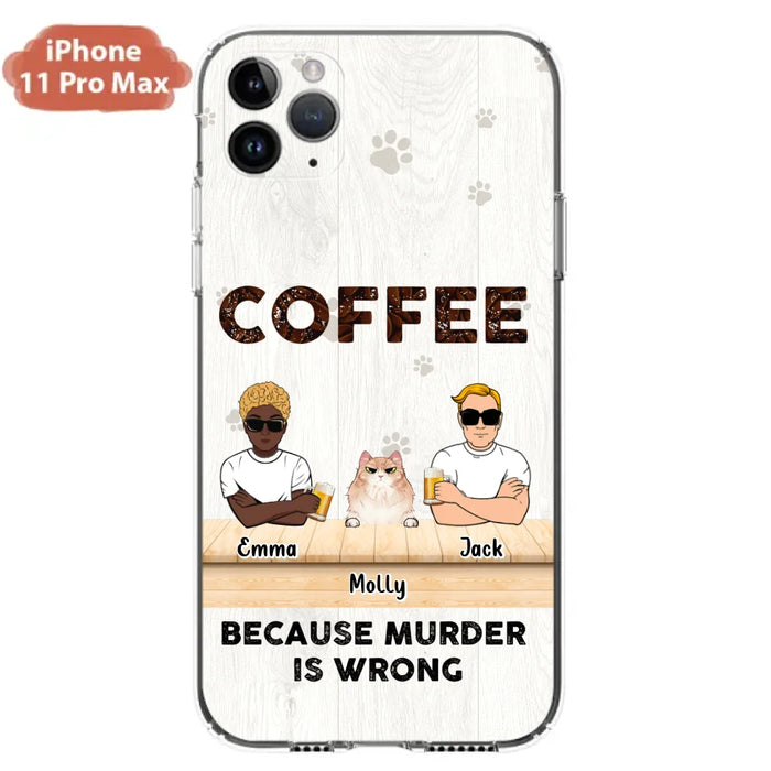 Custom Personalized Cat Phone Case - Gift Idea For Cat Lovers - Up to 6 Cats - Coffee Because Murder Is Wrong - Case For iPhone/Samsung