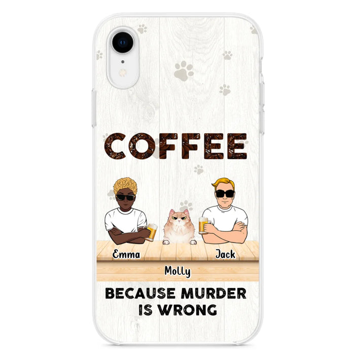 Custom Personalized Cat Phone Case - Gift Idea For Cat Lovers - Up to 6 Cats - Coffee Because Murder Is Wrong - Case For iPhone/Samsung