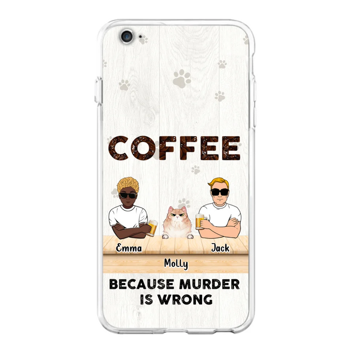 Custom Personalized Cat Phone Case - Gift Idea For Cat Lovers - Up to 6 Cats - Coffee Because Murder Is Wrong - Case For iPhone/Samsung