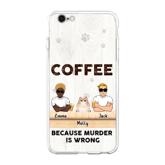 Custom Personalized Cat Phone Case - Gift Idea For Cat Lovers - Up to 6 Cats - Coffee Because Murder Is Wrong - Case For iPhone/Samsung