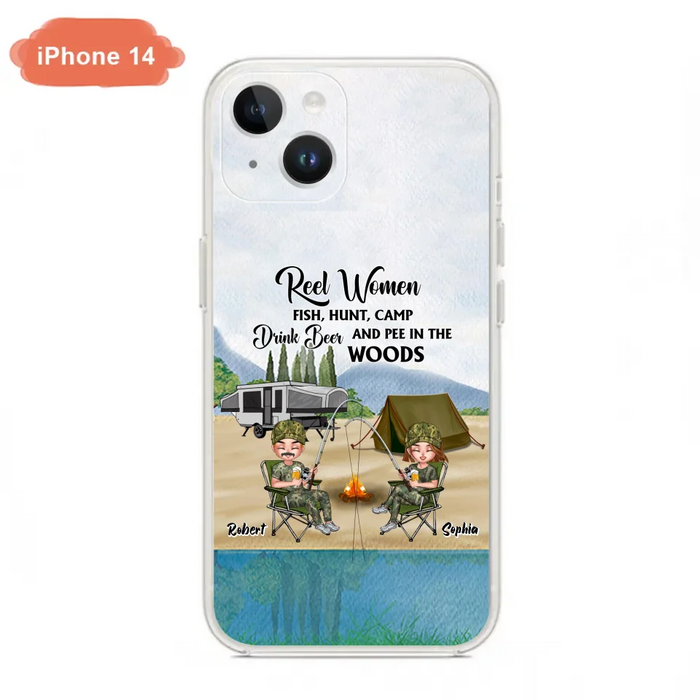 Custom Personalized Fishing Phone Case - Best Gift For Fishing Lovers - Reel Women Fish, Hunt, Camp, Drink Beer And Pee In The Woods - Case For iPhone And Samsung