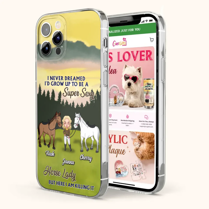 Custom Personalized Horse Lady Phone Case for iPhone & Samsung - Gift Idea For Horse Lovers - I Never Dreamed I'D Grow Up To Be A Super Sexy Horse Lady