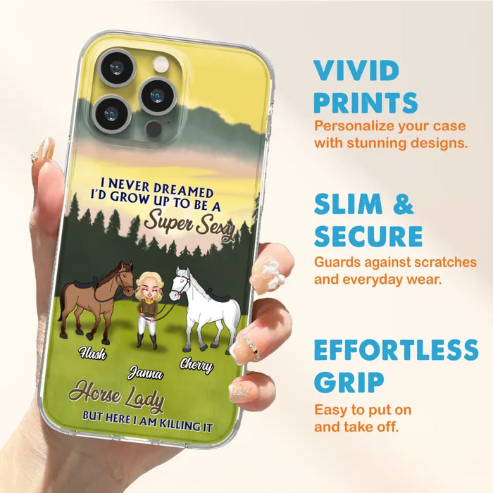 Custom Personalized Horse Lady Phone Case for iPhone & Samsung - Gift Idea For Horse Lovers - I Never Dreamed I'D Grow Up To Be A Super Sexy Horse Lady