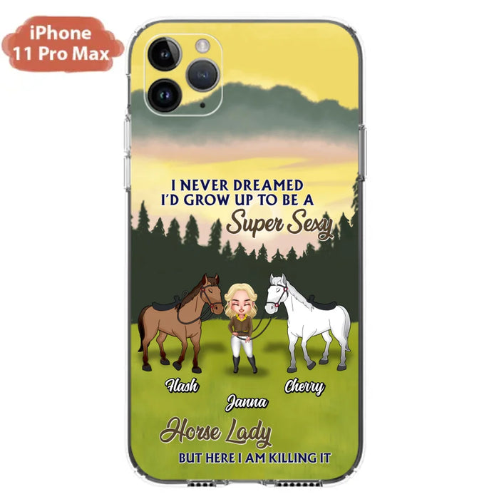 Custom Personalized Horse Lady Phone Case for iPhone & Samsung - Gift Idea For Horse Lovers - I Never Dreamed I'D Grow Up To Be A Super Sexy Horse Lady