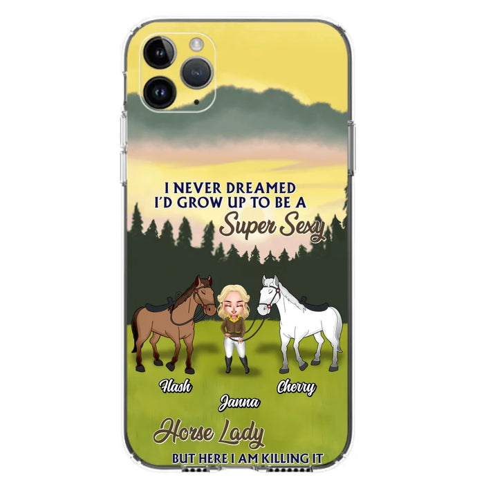 Custom Personalized Horse Lady Phone Case for iPhone & Samsung - Gift Idea For Horse Lovers - I Never Dreamed I'D Grow Up To Be A Super Sexy Horse Lady