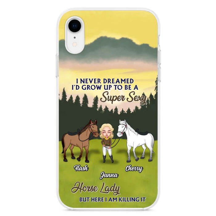 Custom Personalized Horse Lady Phone Case for iPhone & Samsung - Gift Idea For Horse Lovers - I Never Dreamed I'D Grow Up To Be A Super Sexy Horse Lady