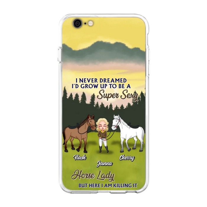 Custom Personalized Horse Lady Phone Case for iPhone & Samsung - Gift Idea For Horse Lovers - I Never Dreamed I'D Grow Up To Be A Super Sexy Horse Lady